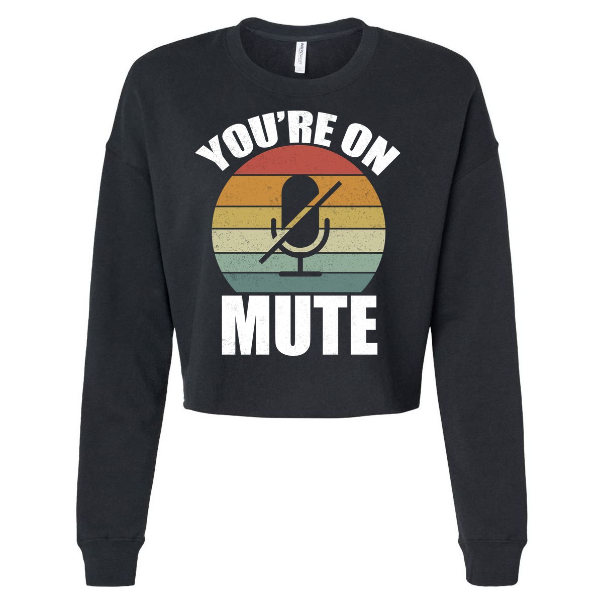 You're On Mute Retro Funny Cropped Pullover Crew