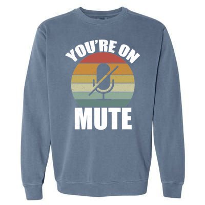 You're On Mute Retro Funny Garment-Dyed Sweatshirt