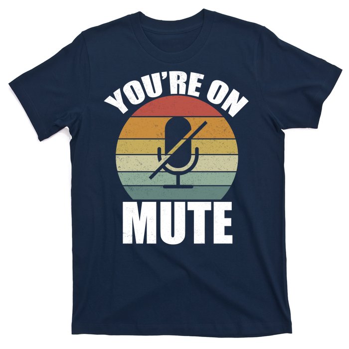 You're On Mute Retro Funny T-Shirt