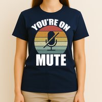 You're On Mute Retro Funny T-Shirt
