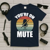 You're On Mute Retro Funny T-Shirt