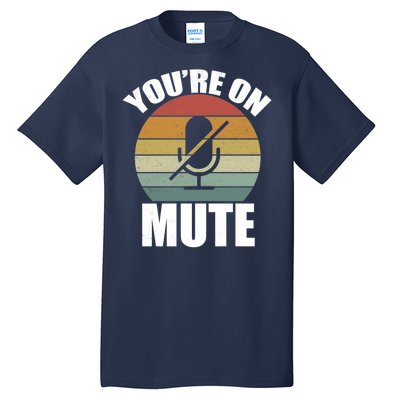 You're On Mute Retro Funny Tall T-Shirt