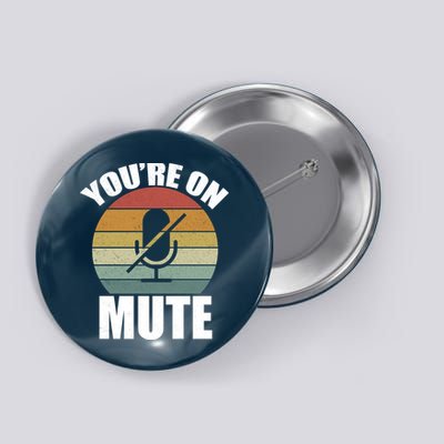 You're On Mute Retro Funny Button