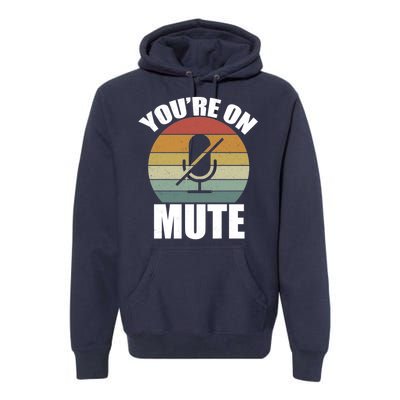 You're On Mute Retro Funny Premium Hoodie