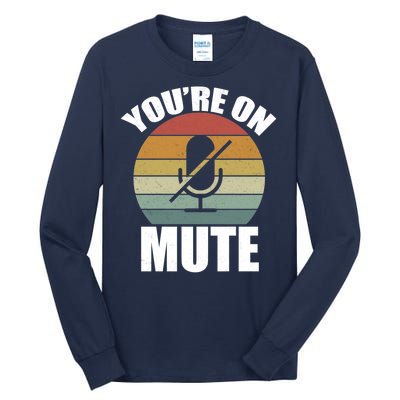 You're On Mute Retro Funny Tall Long Sleeve T-Shirt