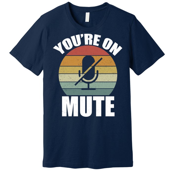 You're On Mute Retro Funny Premium T-Shirt