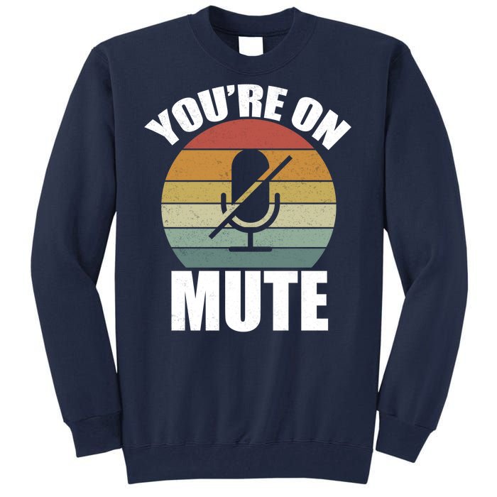 You're On Mute Retro Funny Tall Sweatshirt