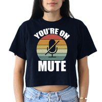 You're On Mute Retro Funny Crop Top