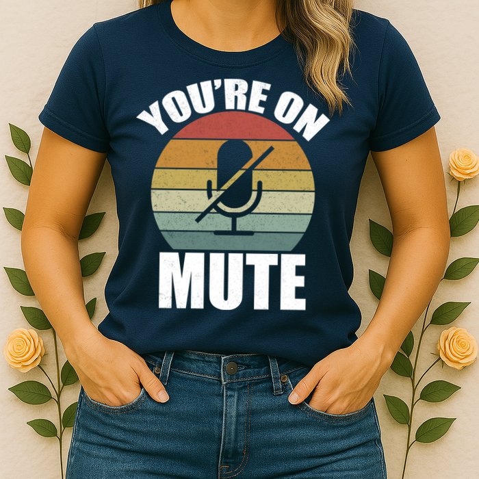 You're On Mute Retro Funny Womens T-Shirt