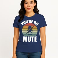 You're On Mute Retro Funny Womens T-Shirt