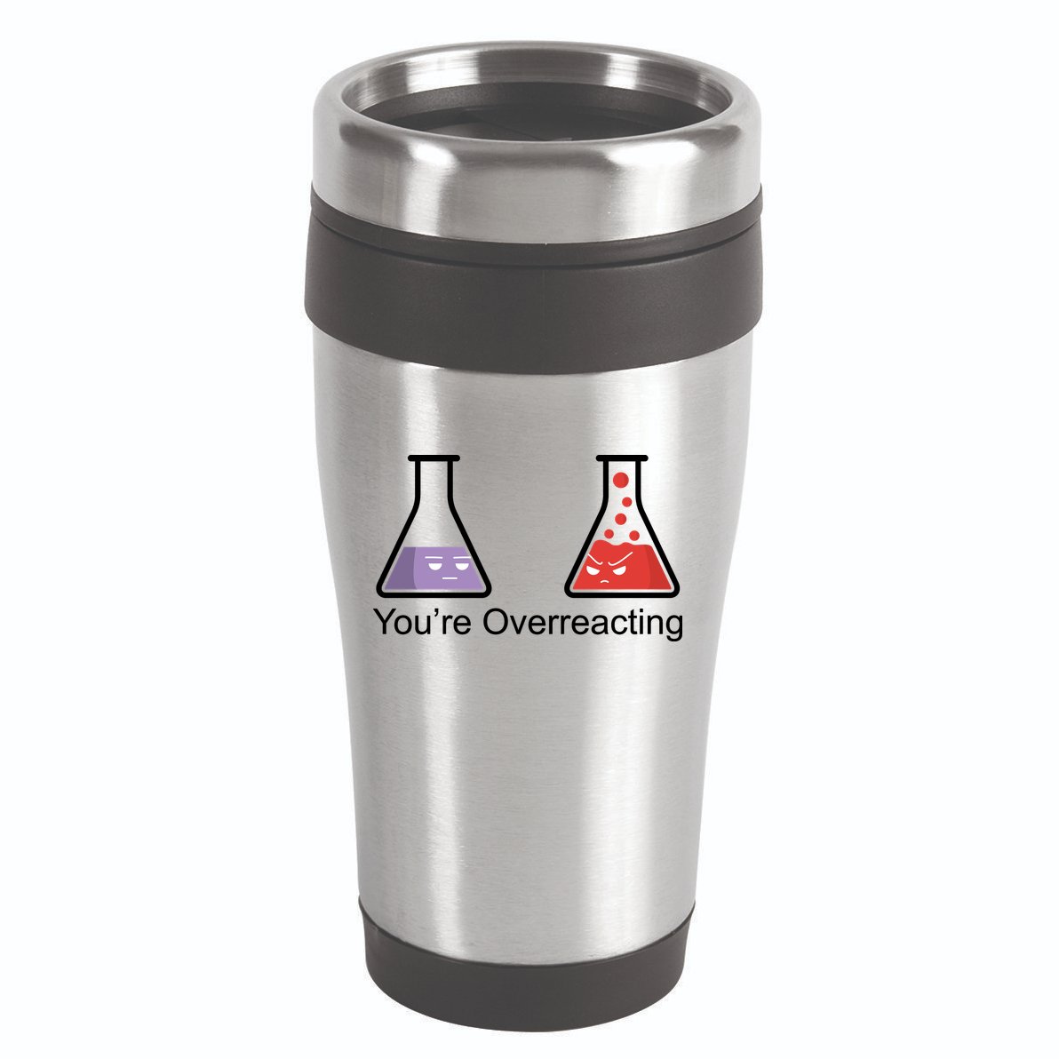 You're Overreacting Funny Chemist 16oz Travel Tumbler