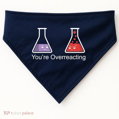 You're Overreacting Funny Chemist USA-Made Doggie Bandana
