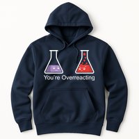 You're Overreacting Funny Chemist Hoodie