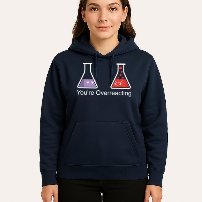 You're Overreacting Funny Chemist Hoodie
