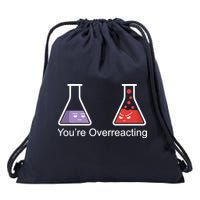 You're Overreacting Funny Chemist Drawstring Bag
