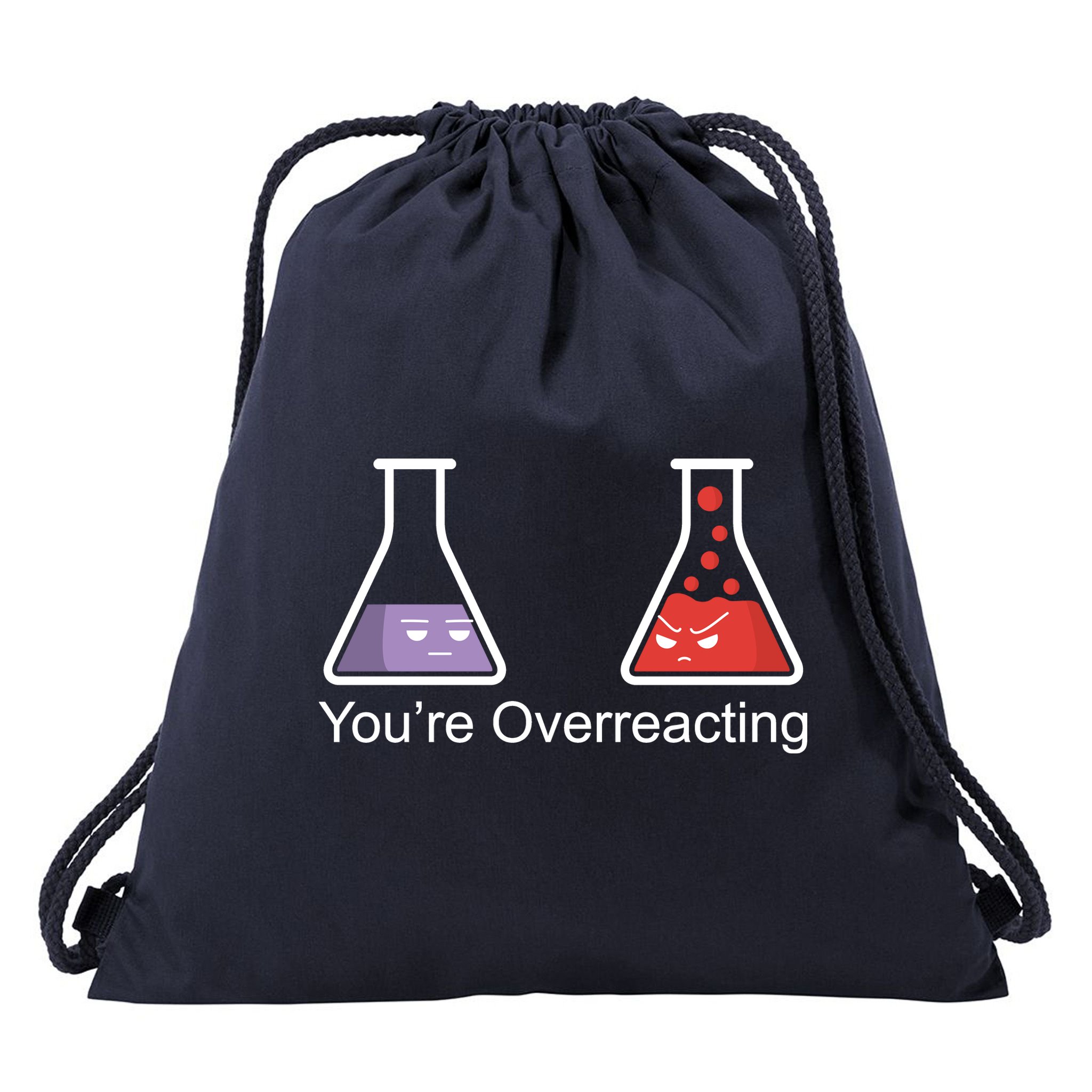 You're Overreacting Funny Chemist Drawstring Bag