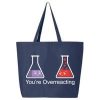 You're Overreacting Funny Chemist 25L Jumbo Tote