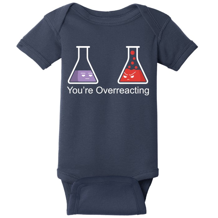 You're Overreacting Funny Chemist Baby Bodysuit