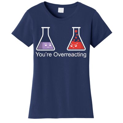 You're Overreacting Funny Chemist Women's T-Shirt