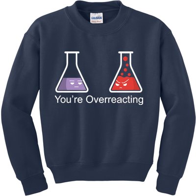 You're Overreacting Funny Chemist Kids Sweatshirt
