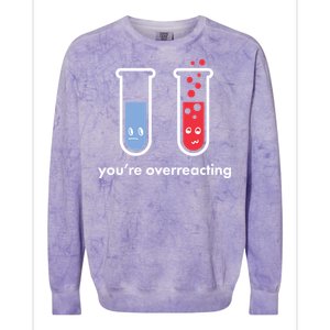 You're Overreacting Funny Science Colorblast Crewneck Sweatshirt