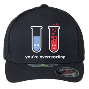 You're Overreacting Funny Science Flexfit Unipanel Trucker Cap