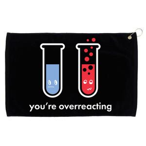 You're Overreacting Funny Science Grommeted Golf Towel