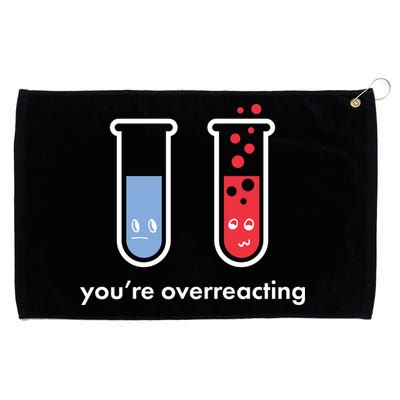 You're Overreacting Funny Science Grommeted Golf Towel