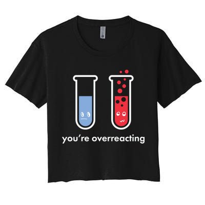 You're Overreacting Funny Science Crop Top