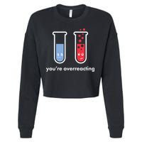 You're Overreacting Funny Science Cropped Pullover Crew