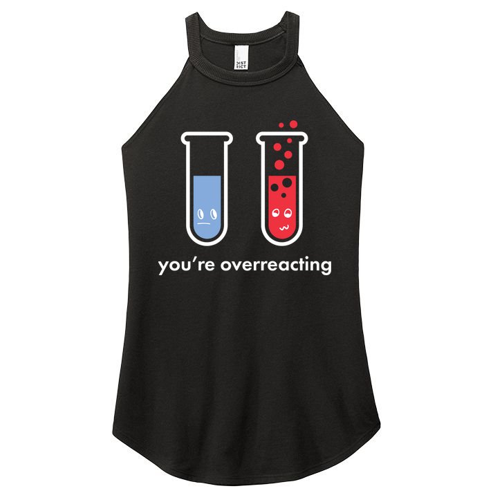 You're Overreacting Funny Science Women's Perfect Tri Rocker Tank