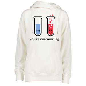 You're Overreacting Funny Science Womens Funnel Neck Pullover Hood