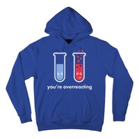 You're Overreacting Funny Science Hoodie