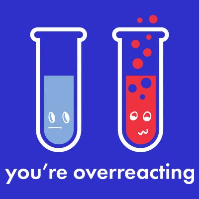 You're Overreacting Funny Science T-Shirt