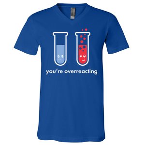 You're Overreacting Funny Science V-Neck T-Shirt