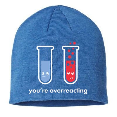 You're Overreacting Funny Science Sustainable Beanie