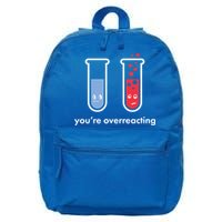 You're Overreacting Funny Science 16 in Basic Backpack