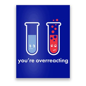 You're Overreacting Funny Science Poster