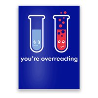 You're Overreacting Funny Science Poster