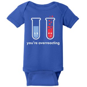 You're Overreacting Funny Science Baby Bodysuit