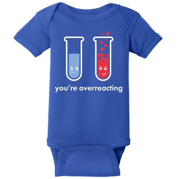 You're Overreacting Funny Science Baby Bodysuit