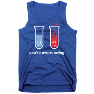 You're Overreacting Funny Science Tank Top