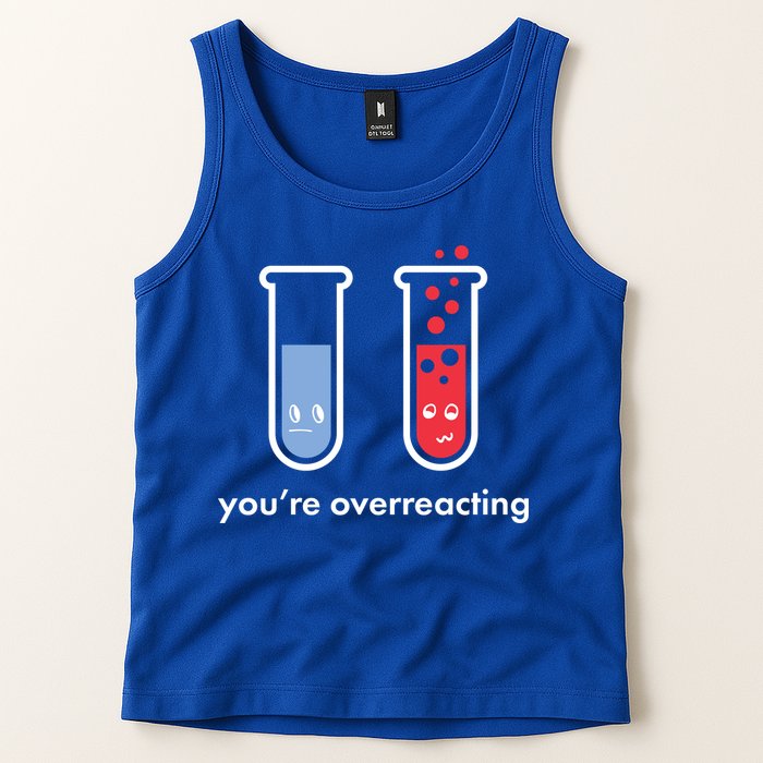 You're Overreacting Funny Science Tank Top