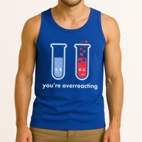 You're Overreacting Funny Science Tank Top