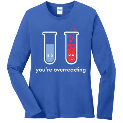 You're Overreacting Funny Science Ladies Long Sleeve Shirt