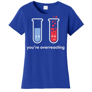 You're Overreacting Funny Science Women's T-Shirt