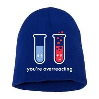 You're Overreacting Funny Science Short Acrylic Beanie