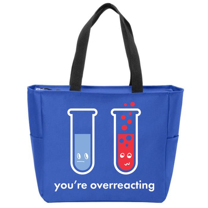 You're Overreacting Funny Science Zip Tote Bag