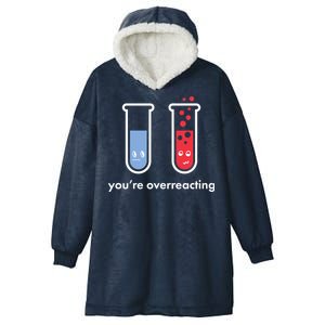 You're Overreacting Funny Science Hooded Wearable Blanket