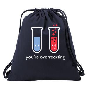 You're Overreacting Funny Science Drawstring Bag